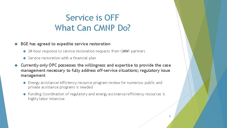 Service is OFF What Can CMNP Do? BGE has agreed to expedite service restoration