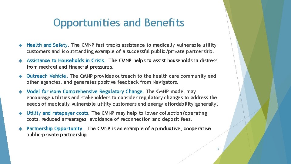 Opportunities and Benefits Health and Safety. The CMNP fast tracks assistance to medically vulnerable
