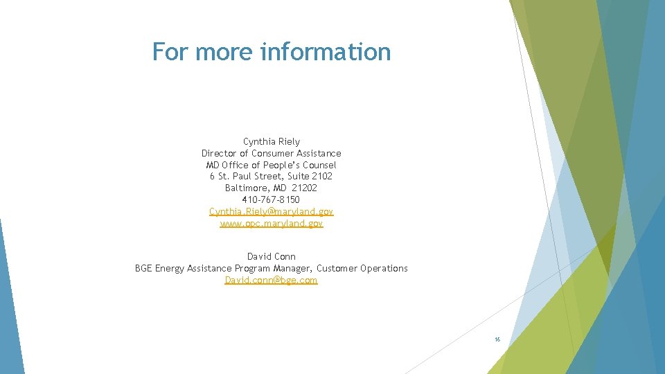 For more information Cynthia Riely Director of Consumer Assistance MD Office of People’s Counsel