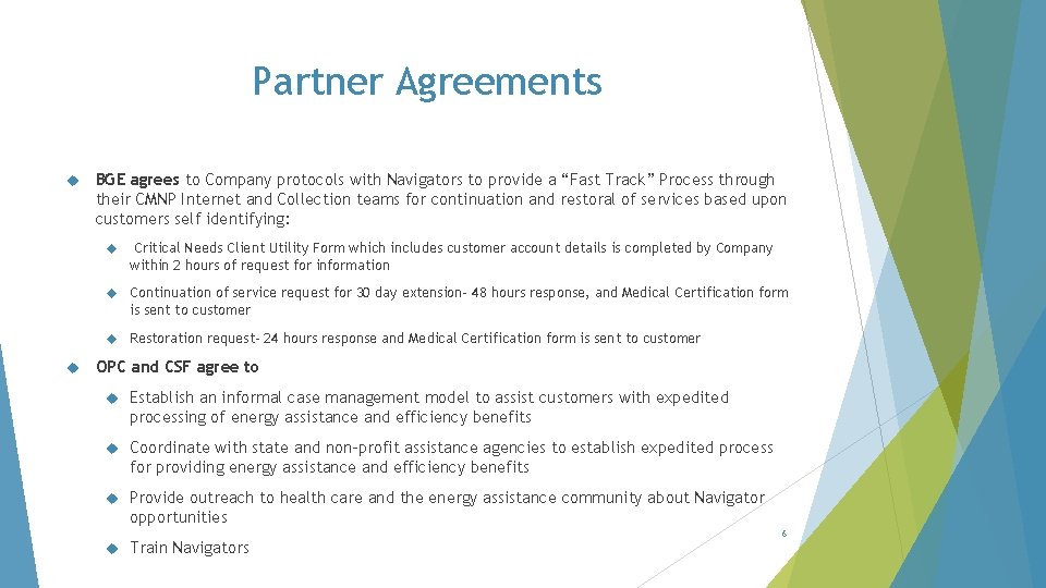 Partner Agreements BGE agrees to Company protocols with Navigators to provide a “Fast Track”