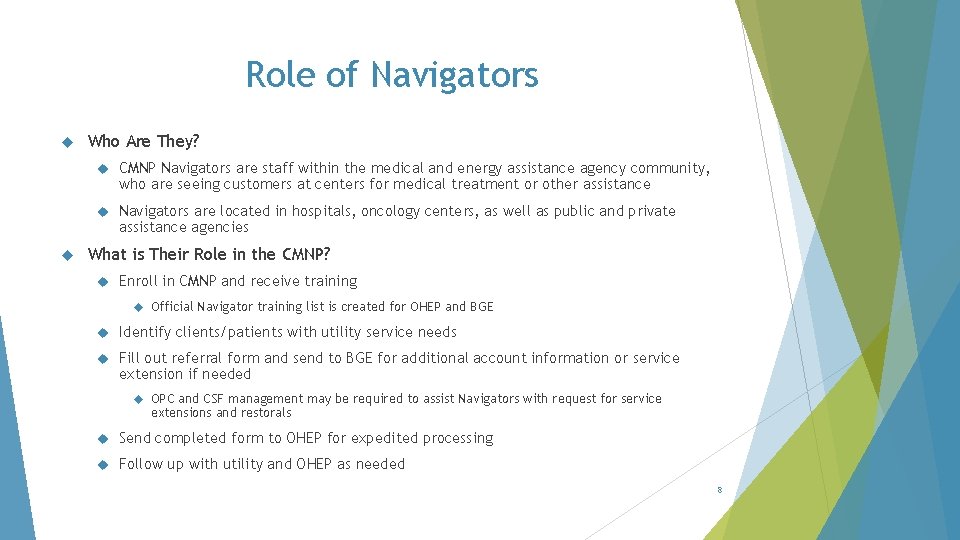Role of Navigators Who Are They? CMNP Navigators are staff within the medical and