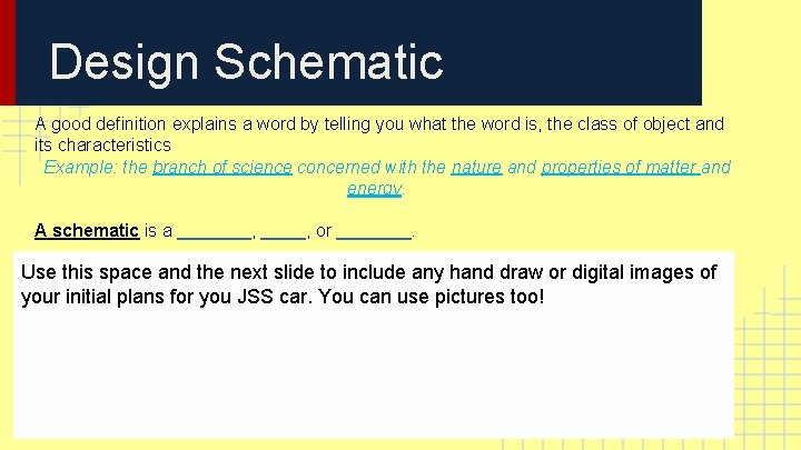 Design Schematic A good definition explains a word by telling you what the word Design Schematic A good definition explains a word by telling you what the word