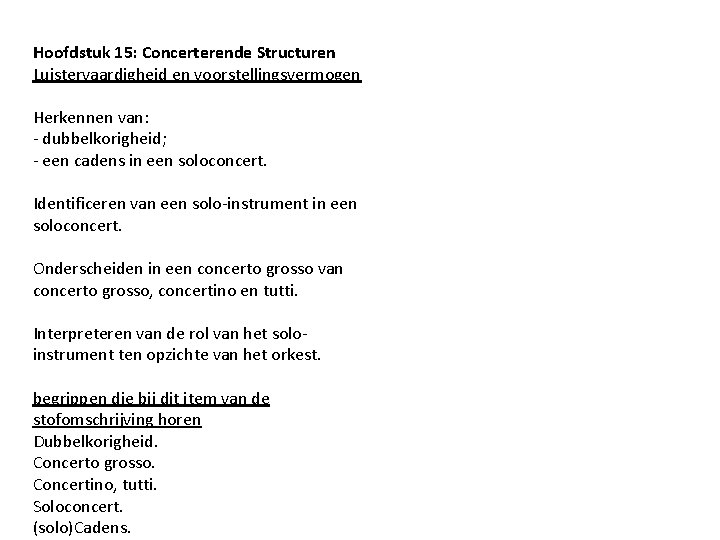 Hoofdstuk 15: Concerterende Structuren Luistervaardigheid en voorstellingsvermogen Herkennen van: - dubbelkorigheid; - een cadens