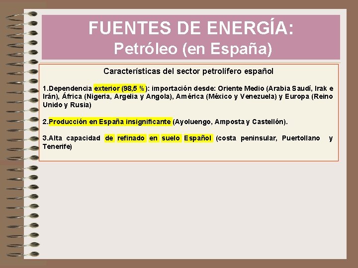 FUENTES DE ENERGÍA: Petróleo (en España) Características del sector petrolífero español 1. Dependencia exterior