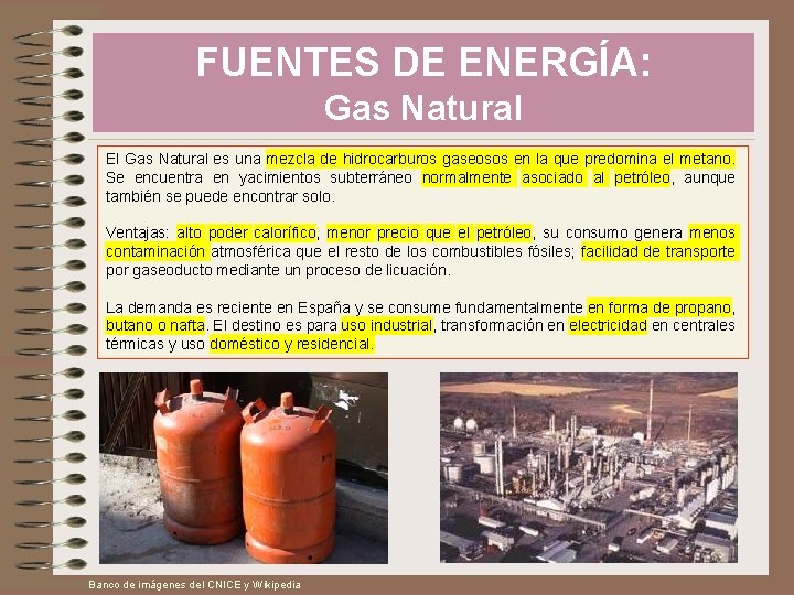 FUENTES DE ENERGÍA: Gas Natural El Gas Natural es una mezcla de hidrocarburos gaseosos