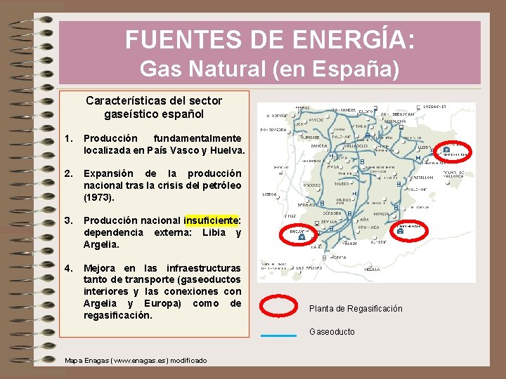 FUENTES DE ENERGÍA: Gas Natural (en España) Características del sector gaseístico español 1. Producción