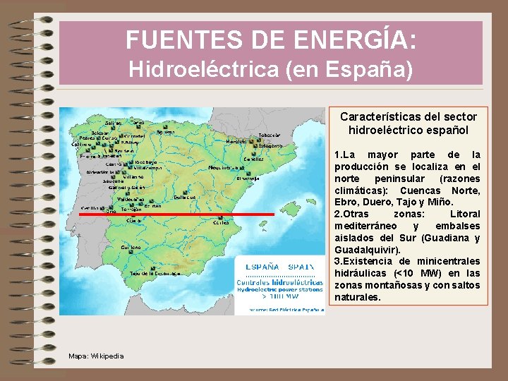 FUENTES DE ENERGÍA: Hidroeléctrica (en España) Características del sector hidroeléctrico español 1. La mayor