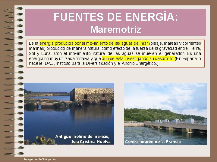 FUENTES DE ENERGÍA: Maremotriz Es la energía producida por el movimiento de las aguas