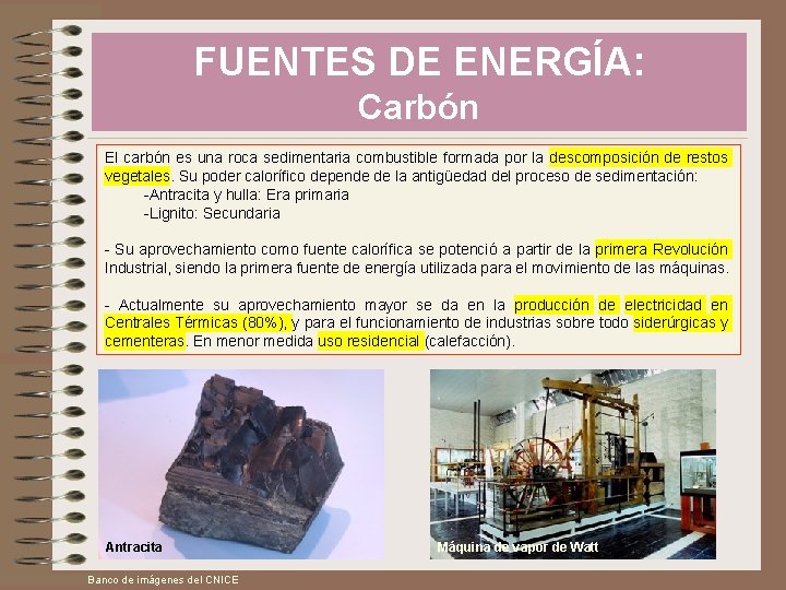 FUENTES DE ENERGÍA: Carbón El carbón es una roca sedimentaria combustible formada por la