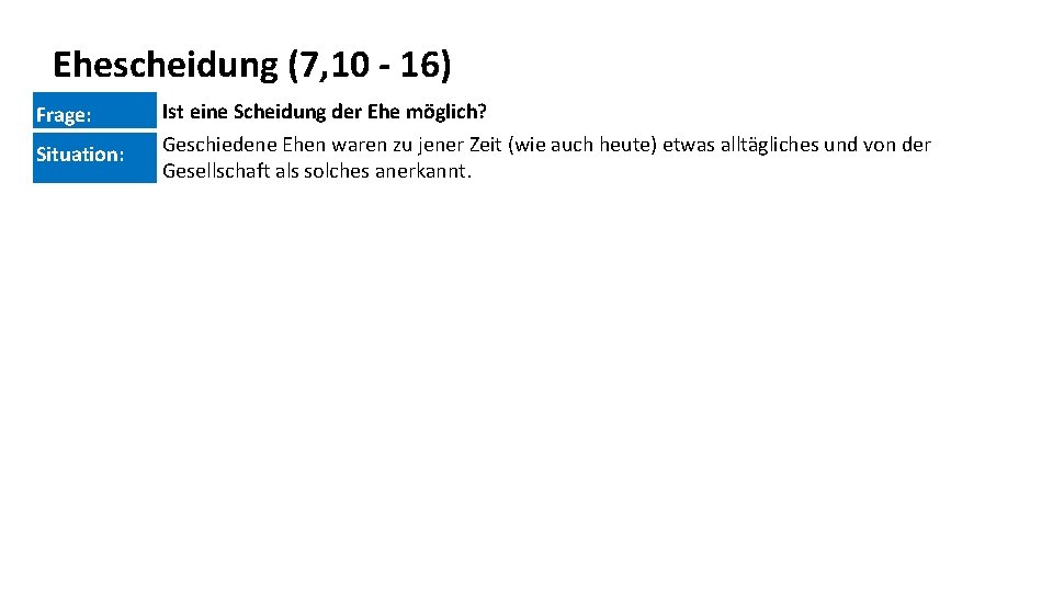 Ehescheidung (7, 10 - 16) Frage: Situation: Ist eine Scheidung der Ehe möglich? Geschiedene