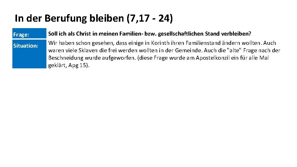 In der Berufung bleiben (7, 17 - 24) Frage: Situation: Soll ich als Christ