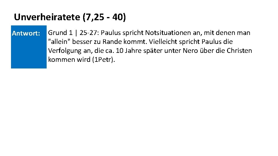 Unverheiratete (7, 25 - 40) Antwort: Grund 1 | 25 -27: Paulus spricht Notsituationen