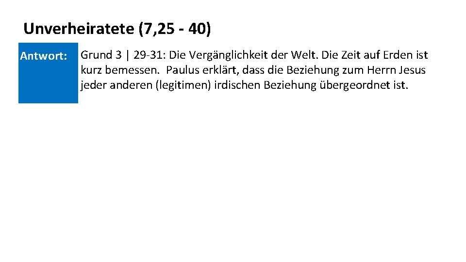 Unverheiratete (7, 25 - 40) Antwort: Grund 3 | 29 -31: Die Vergänglichkeit der