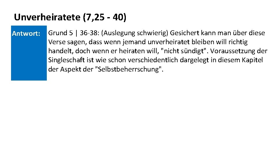 Unverheiratete (7, 25 - 40) Antwort: Grund 5 | 36 -38: (Auslegung schwierig) Gesichert