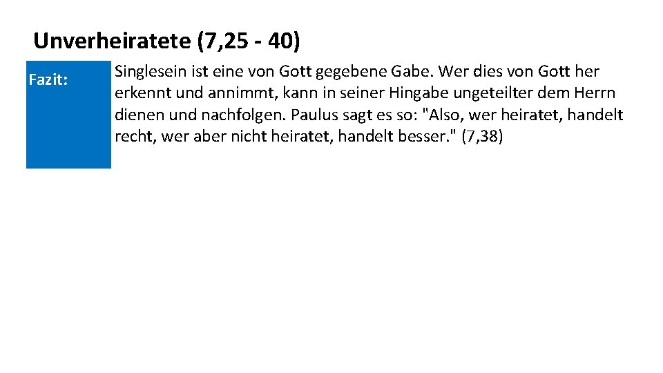 Unverheiratete (7, 25 - 40) Fazit: Singlesein ist eine von Gott gegebene Gabe. Wer