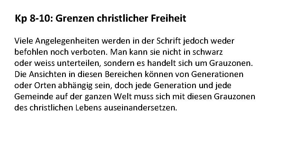 Kp 8 -10: Grenzen christlicher Freiheit Viele Angelegenheiten werden in der Schrift jedoch weder