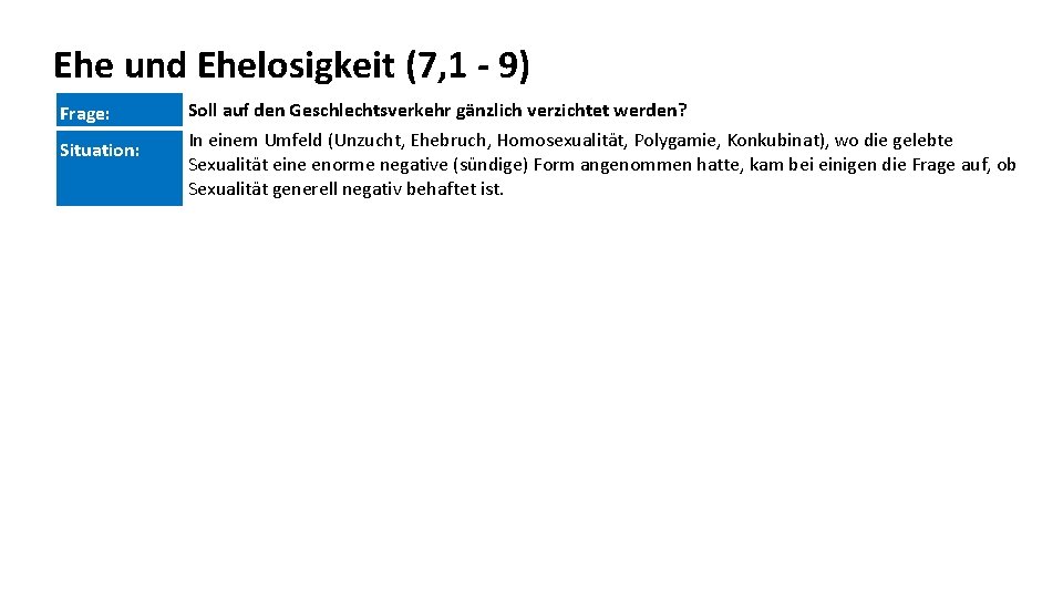 Ehe und Ehelosigkeit (7, 1 - 9) Frage: Soll auf den Geschlechtsverkehr gänzlich verzichtet
