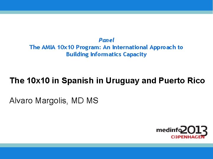 Panel The AMIA 10 x 10 Program: An International Approach to Building Informatics Capacity