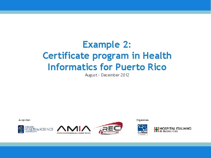 Example 2: Certificate program in Health Informatics for Puerto Rico August – December 2012