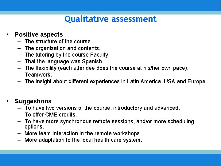 Qualitative assessment • Positive aspects – – – – The structure of the course.