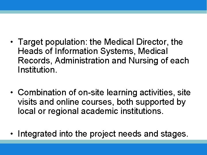  • Target population: the Medical Director, the Heads of Information Systems, Medical Records,