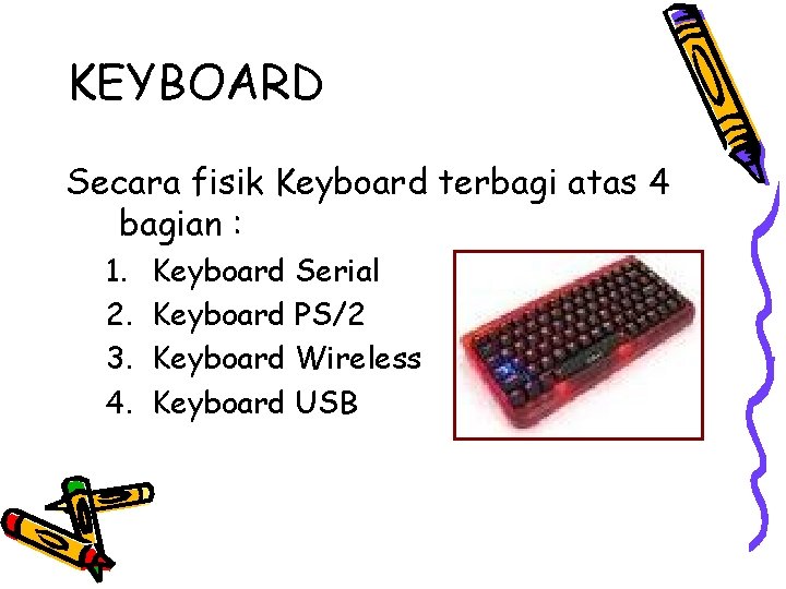 KEYBOARD Secara fisik Keyboard terbagi atas 4 bagian : 1. 2. 3. 4. Keyboard