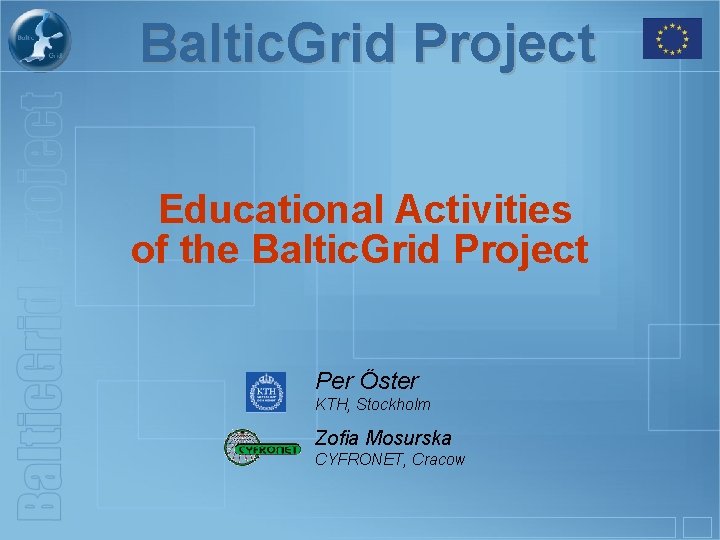 Baltic. Grid Project Educational Activities of the Baltic. Grid Project Per Öster KTH, Stockholm