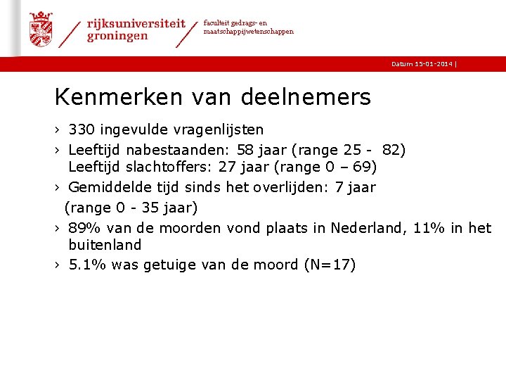 faculteit gedrags- en maatschappijwetenschappen Datum 15 -01 -2014 | Kenmerken van deelnemers › 330