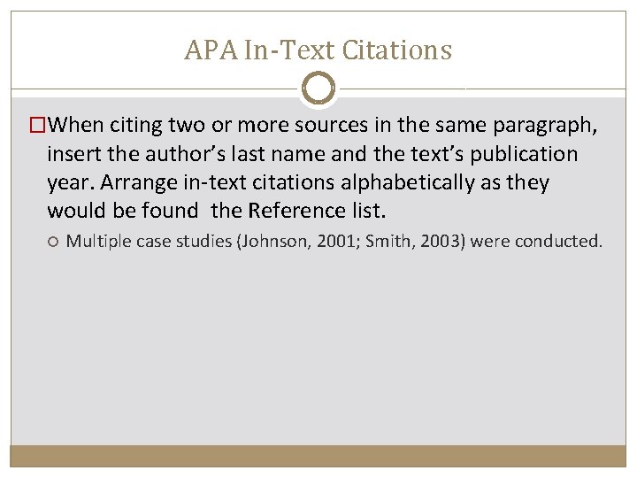 APA In-Text Citations �When citing two or more sources in the same paragraph, insert