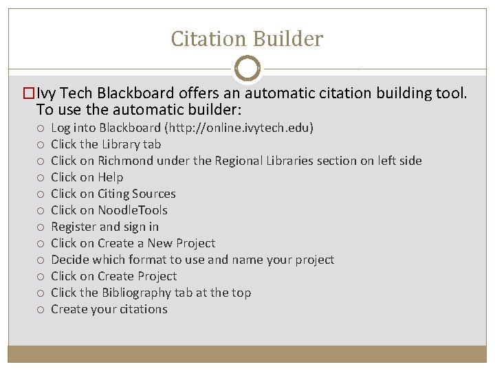 Citation Builder �Ivy Tech Blackboard offers an automatic citation building tool. To use the