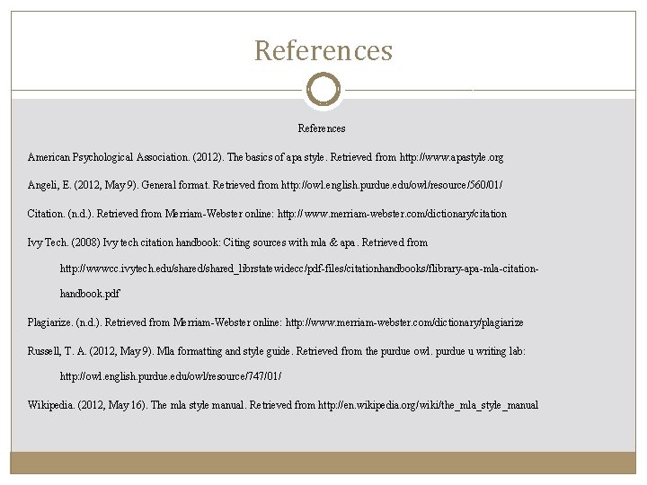 References American Psychological Association. (2012). The basics of apa style. Retrieved from http: //www.