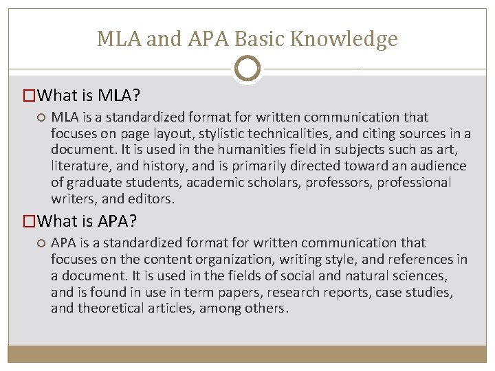 MLA and APA Basic Knowledge �What is MLA? MLA is a standardized format for