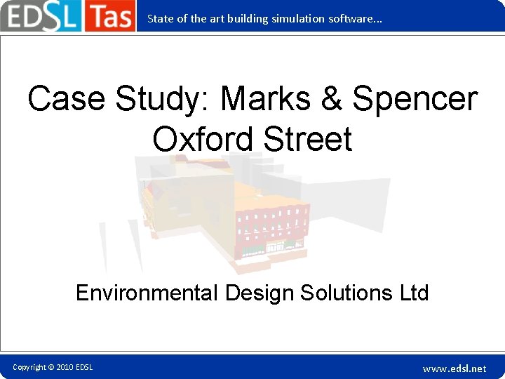 State of the art building simulation software. . . Case Study: Marks & Spencer