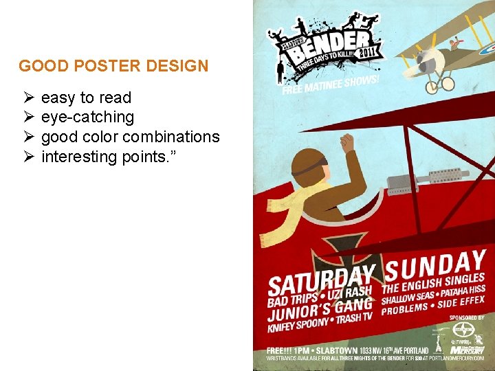 GOOD POSTER DESIGN Ø Ø easy to read eye-catching good color combinations interesting points. GOOD POSTER DESIGN Ø Ø easy to read eye-catching good color combinations interesting points.