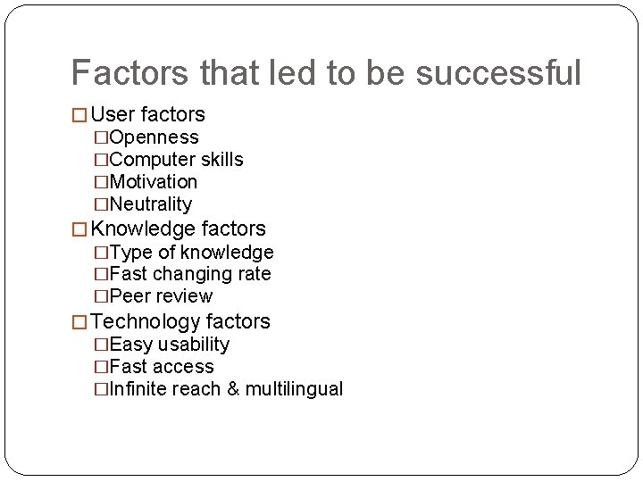 Factors that led to be successful � User factors �Openness �Computer skills �Motivation �Neutrality Factors that led to be successful � User factors �Openness �Computer skills �Motivation �Neutrality