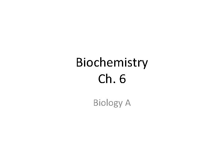 Biochemistry Ch. 6 Biology A 