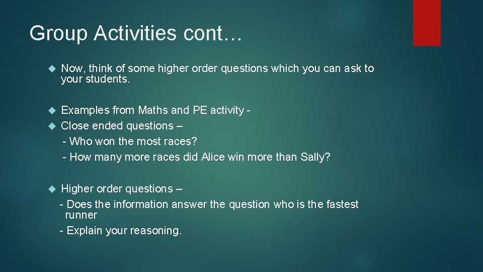 Group Activities cont… Now, think of some higher order questions which you can ask