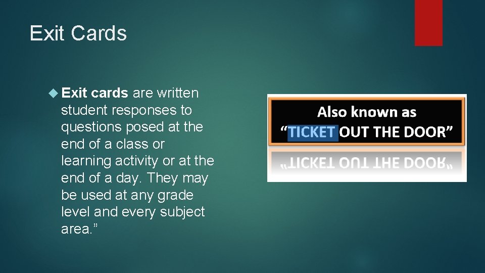 Exit Cards Exit cards are written student responses to questions posed at the end