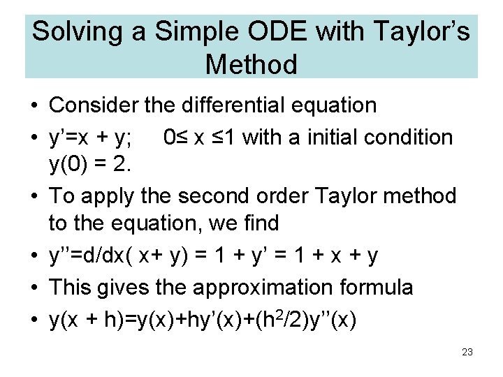 Solving a Simple ODE with Taylor’s Method • Consider the differential equation • y’=x