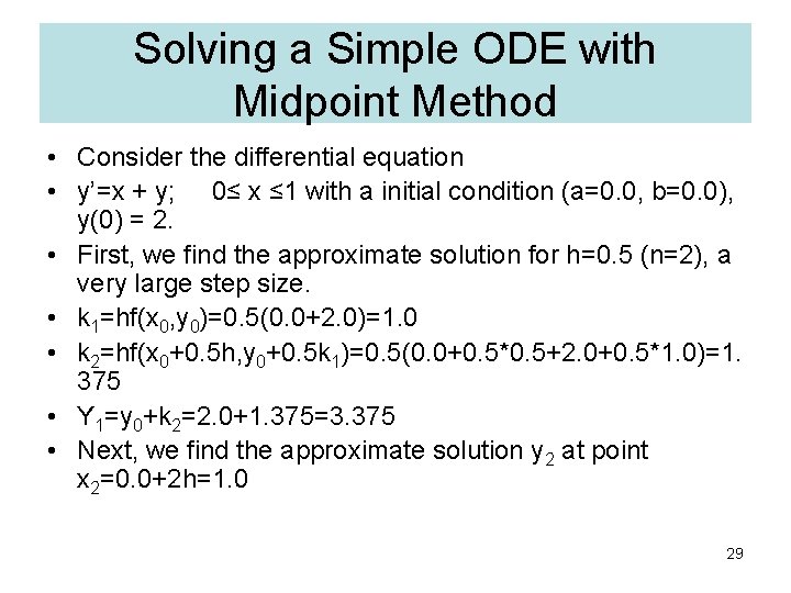 Solving a Simple ODE with Midpoint Method • Consider the differential equation • y’=x