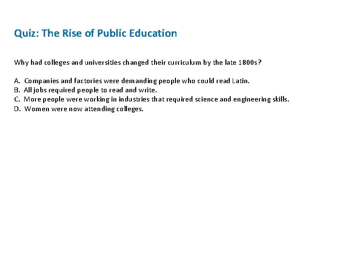 Quiz: The Rise of Public Education Why had colleges and universities changed their curriculum