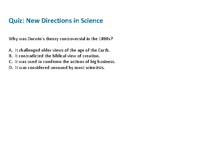 Quiz: New Directions in Science Why was Darwin's theory controversial in the 1800 s?