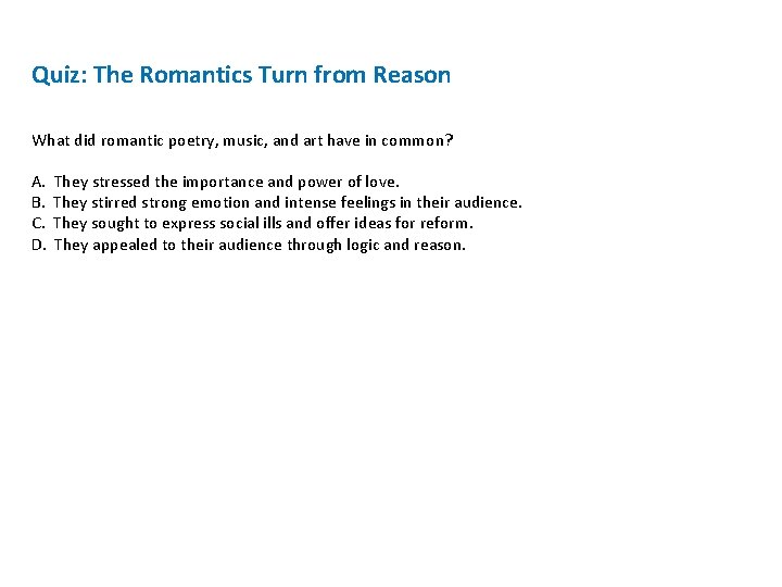 Quiz: The Romantics Turn from Reason What did romantic poetry, music, and art have