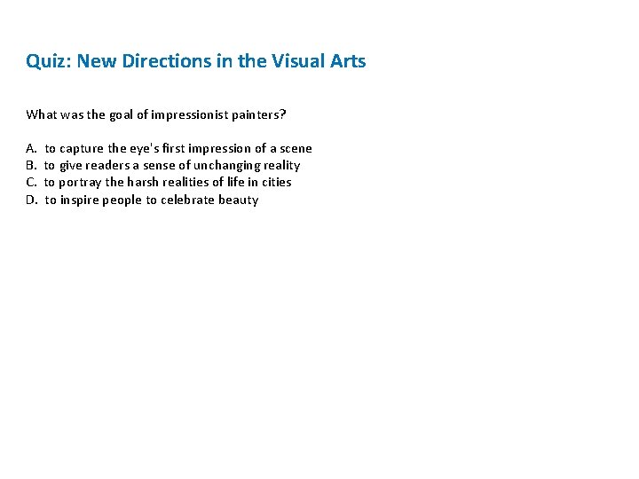Quiz: New Directions in the Visual Arts What was the goal of impressionist painters?