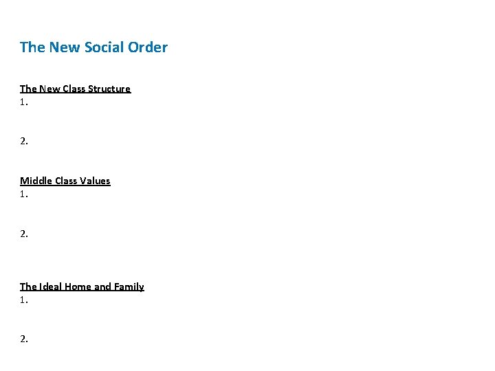 The New Social Order The New Class Structure 1. 2. Middle Class Values 1.