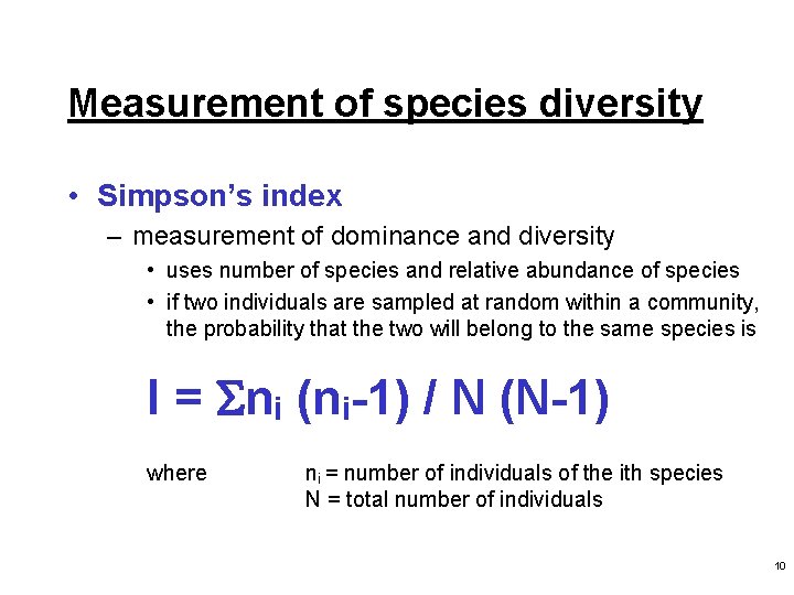 Measurement of species diversity • Simpson’s index – measurement of dominance and diversity •