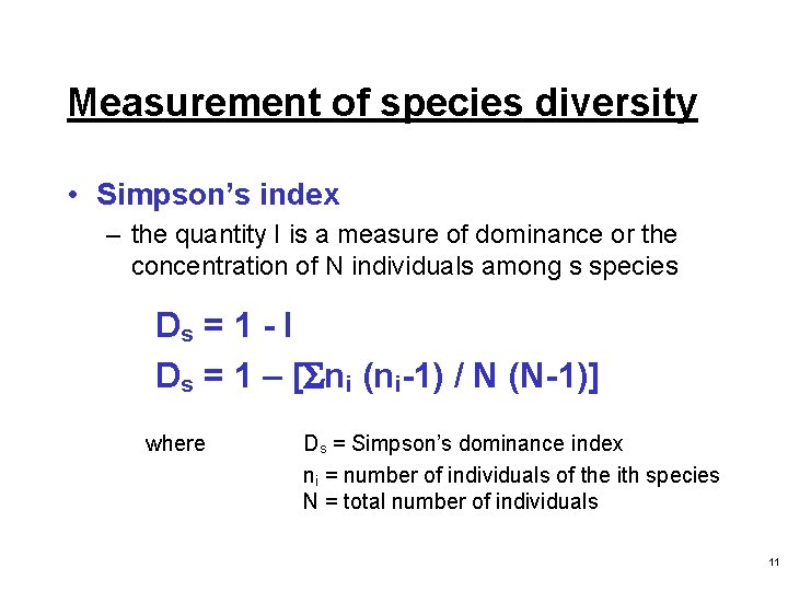 Measurement of species diversity • Simpson’s index – the quantity I is a measure