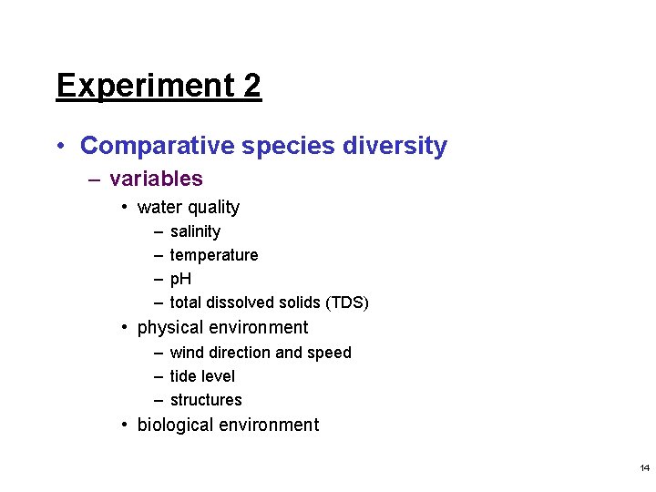 Experiment 2 • Comparative species diversity – variables • water quality – – salinity