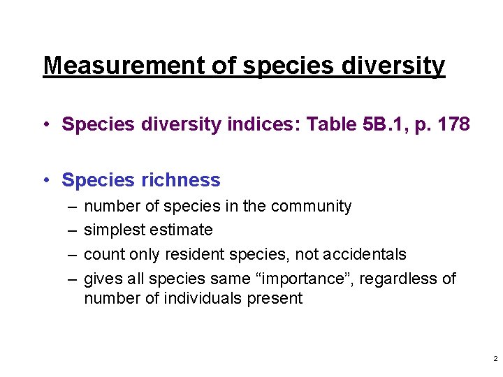 Measurement of species diversity • Species diversity indices: Table 5 B. 1, p. 178
