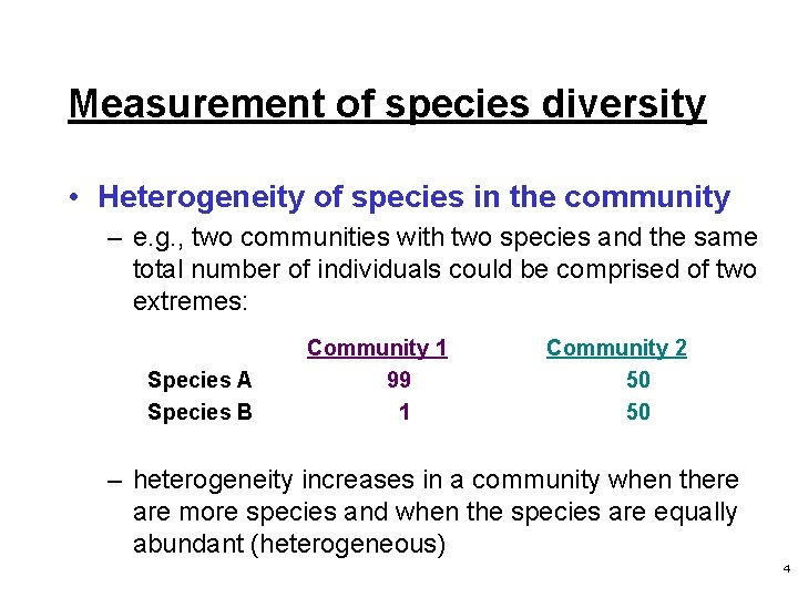 Measurement of species diversity • Heterogeneity of species in the community – e. g.